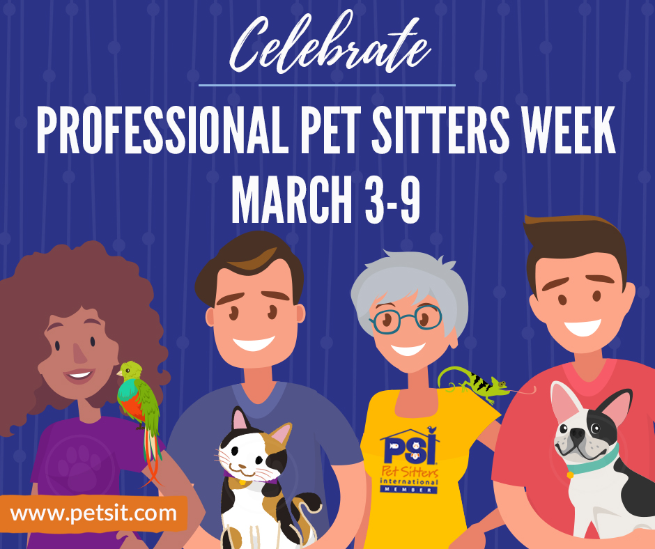 25th annual Professional Pet Sitters Week™ will be celebrated March 3-9, 2019