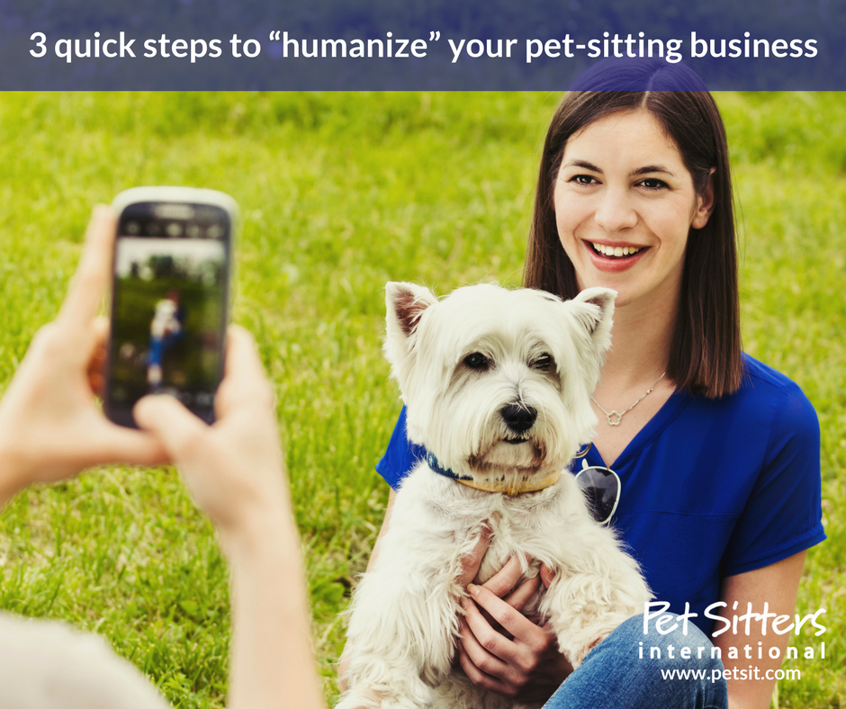 3 quick steps to “humanize” your pet-sitting business